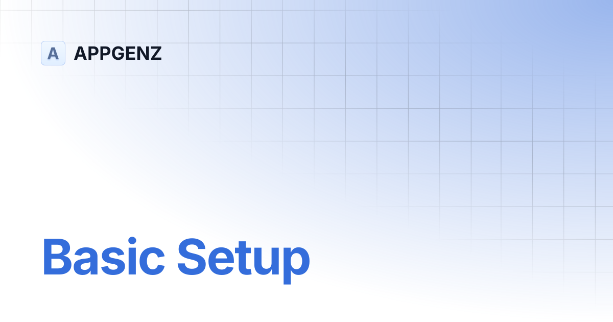 Basic Setup | APPGENZ